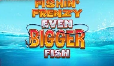 Fishin’ Frenzy Even Bigger Fish